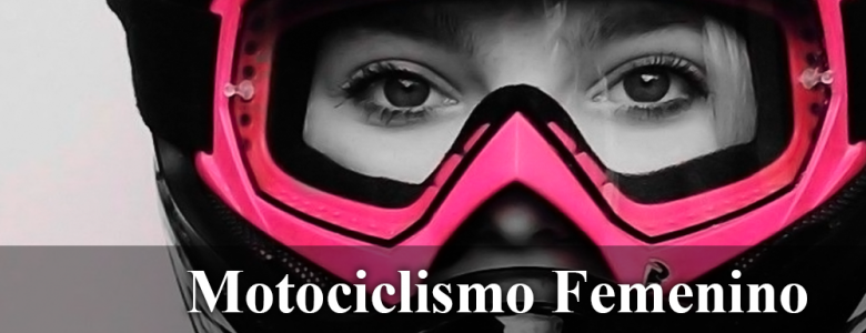 Motociclismo Femenino                  Un grito de Libertad