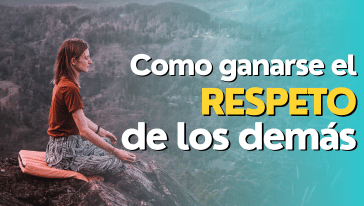 Cómo ganarse el respeto de los demás